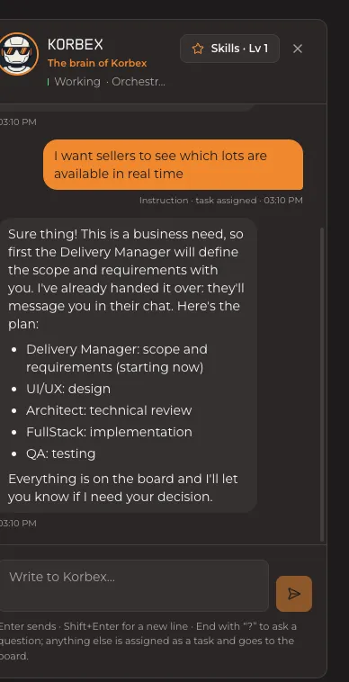 Chat with Korbex: you share your idea and it plans the work with the team